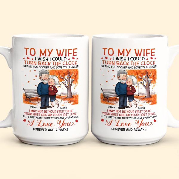 To My Wife I Wish I Could Turn Back The Clock - Personalized Mug - Birthday Gifts For Her, Wife To My Wife I Wish I Could Turn Back The Clock - Personalized Mug - Birthday Gifts For Her, Wife