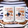 To My Wife I Wish I Could Turn Back The Clock - Personalized Mug - Birthday Gifts For Her, Wife To My Wife I Wish I Could Turn Back The Clock - Personalized Mug - Birthday Gifts For Her, Wife
