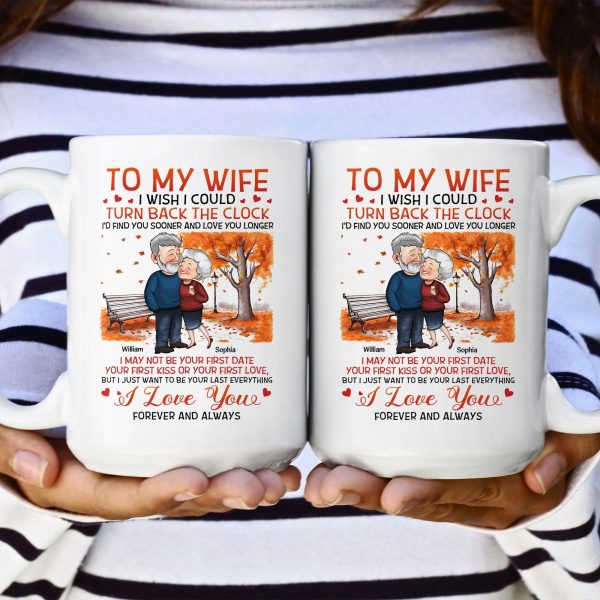 To My Wife I Wish I Could Turn Back The Clock - Personalized Mug - Birthday Gifts For Her, Wife To My Wife I Wish I Could Turn Back The Clock - Personalized Mug - Birthday Gifts For Her, Wife
