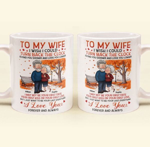 To My Wife I Wish I Could Turn Back The Clock - Personalized Mug - Birthday Gifts For Her, Wife To My Wife I Wish I Could Turn Back The Clock - Personalized Mug - Birthday Gifts For Her, Wife