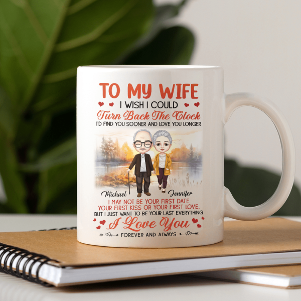 To My Wife I Wish I Could Turn Back The Clock Valentine Mug Personalized Gift TA29 890317 To My Wife I Wish I Could Turn Back The Clock Valentine Mug Personalized Gift TA29 890317