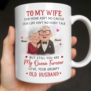 To My Wife You Are My Queen Forever Elderly Couple - Personalized Custom Coffee Mug - CPL1226_MG