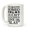 To Quote Romeo And Juliet Slay Coffee Mug To Quote Romeo And Juliet Slay Coffee Mug