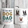 To The Best Dog Dad Personalized Custom Dog Dad Mug C357 To The Best Dog Dad Personalized Custom Dog Dad Mug C357