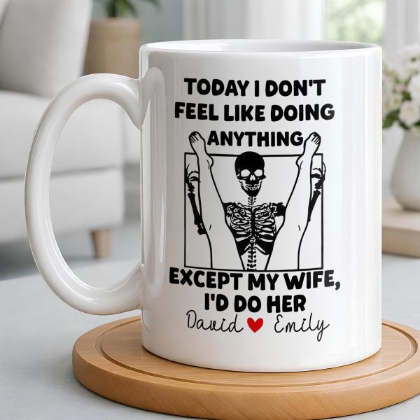 Today I Don't Feel Like Doing Anything Except My Wife - Personalized Custom Coffee Mug - CPL1306_MG Today I Don't Feel Like Doing Anything Except My Wife - Personalized Custom Coffee Mug - CPL1306_MG