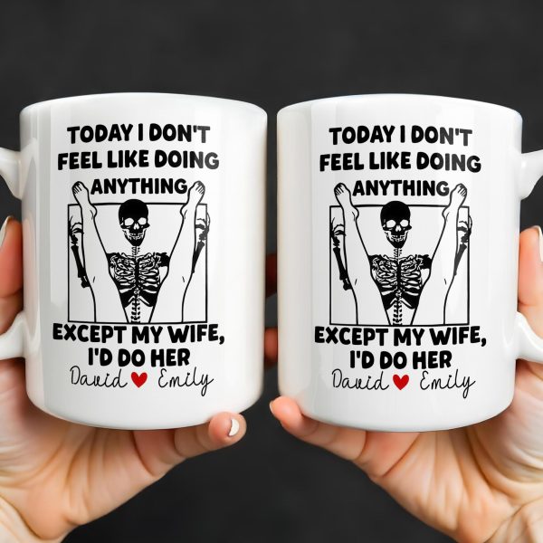 Today I Don't Feel Like Doing Anything Except My Wife - Personalized Custom Coffee Mug - CPL1306_MG Today I Don't Feel Like Doing Anything Except My Wife - Personalized Custom Coffee Mug - CPL1306_MG