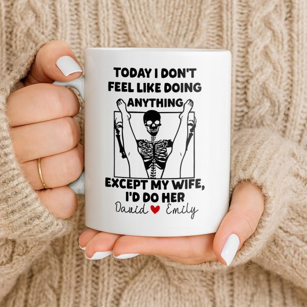 Today I Don't Feel Like Doing Anything Except My Wife - Personalized Custom Coffee Mug - CPL1306_MG Today I Don't Feel Like Doing Anything Except My Wife - Personalized Custom Coffee Mug - CPL1306_MG