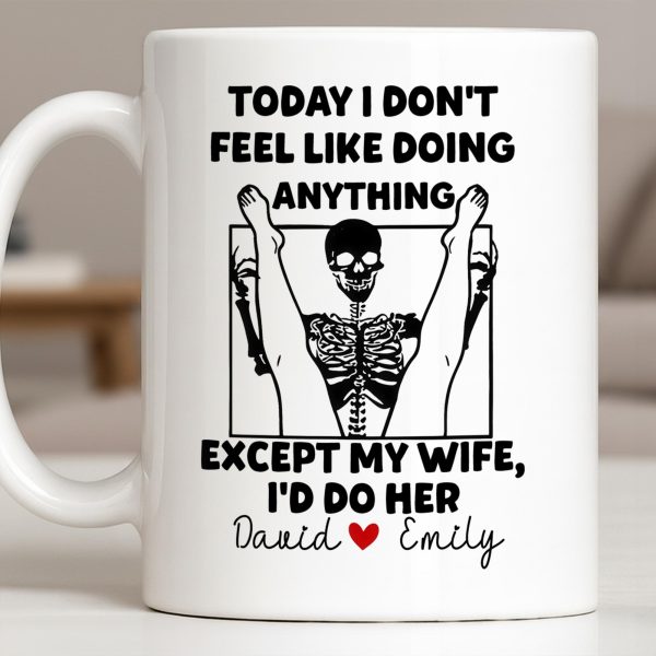 Today I Don't Feel Like Doing Anything Except My Wife - Personalized Custom Coffee Mug - CPL1306_MG Today I Don't Feel Like Doing Anything Except My Wife - Personalized Custom Coffee Mug - CPL1306_MG