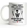 Today I Don't Feel Like Doing Anything Except My Wife - Personalized Custom Coffee Mug - CPL1306_MG Today I Don't Feel Like Doing Anything Except My Wife - Personalized Custom Coffee Mug - CPL1306_MG