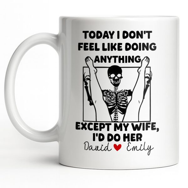 Today I Don't Feel Like Doing Anything Except My Wife - Personalized Custom Coffee Mug - CPL1306_MG Today I Don't Feel Like Doing Anything Except My Wife - Personalized Custom Coffee Mug - CPL1306_MG