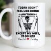 Today I Don't Feel Like Doing Anything Except My Wife - Personalized Custom Coffee Mug - CPL1306_MG Today I Don't Feel Like Doing Anything Except My Wife - Personalized Custom Coffee Mug - CPL1306_MG