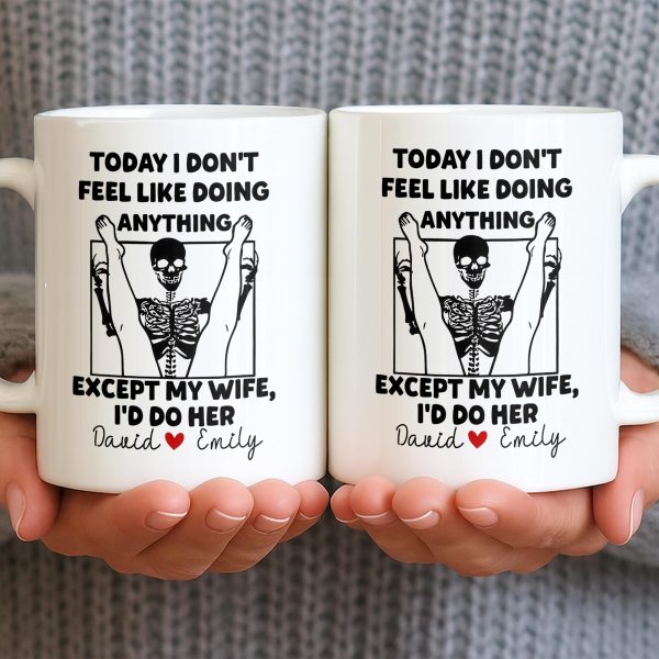 Today I Don't Feel Like Doing Anything Except My Wife - Personalized Custom Coffee Mug - CPL1306_MG Today I Don't Feel Like Doing Anything Except My Wife - Personalized Custom Coffee Mug - CPL1306_MG