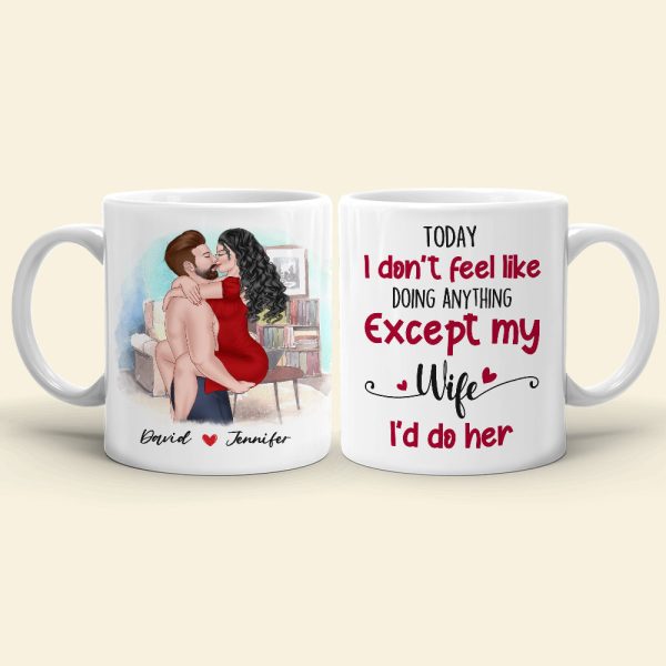Today I Don't Feel Like Doing Anything, Personalized Mug, Naughty Gift For Couple Today I Don't Feel Like Doing Anything, Personalized Mug, Naughty Gift For Couple