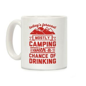 Today's Forecast Mostly Camping With A Chance Of Drinking Mug Coffee Mug