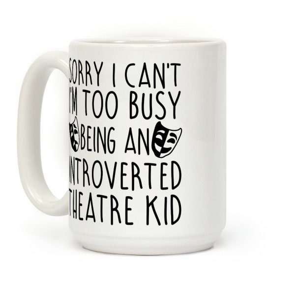 Too Busy Being An Introverted Theatre Kid Coffee Mug Too Busy Being An Introverted Theatre Kid Coffee Mug