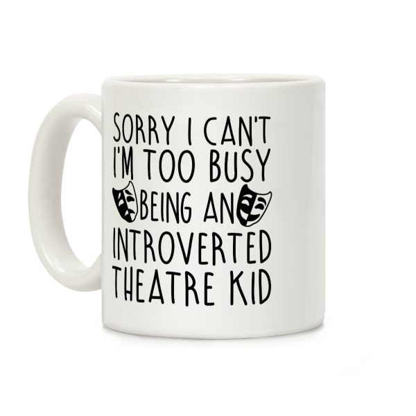 Too Busy Being An Introverted Theatre Kid Coffee Mug Too Busy Being An Introverted Theatre Kid Coffee Mug