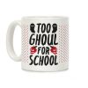 Too Ghoul For School Coffee Mug Too Ghoul For School Coffee Mug