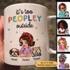 Too Peopley Outside Funny Gift For Dog Mom Personalized Mug Too Peopley Outside Funny Gift For Dog Mom Personalized Mug
