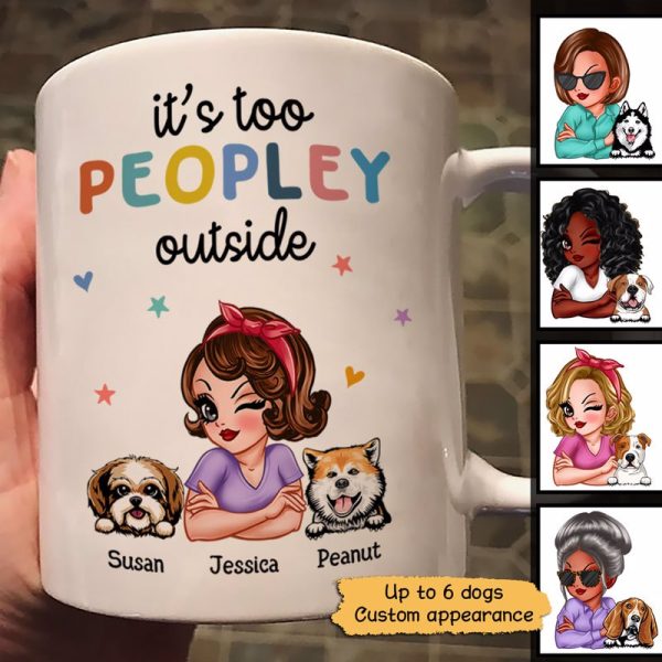 Too Peopley Outside Funny Gift For Dog Mom Personalized Mug Too Peopley Outside Funny Gift For Dog Mom Personalized Mug