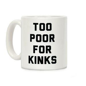 Too Poor for Kinks Coffee Mug