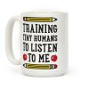 Training Tiny Humans To Listen To Me Coffee Mug Training Tiny Humans To Listen To Me Coffee Mug
