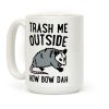 Trash Me Outside How Bow Dah Opossum Parody Coffee Mug
