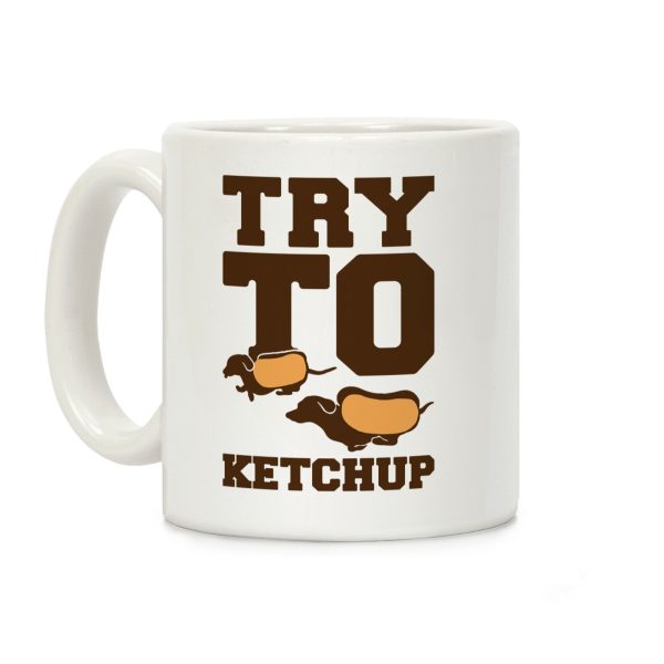 Try To Ketchup Dachshund Wiener Dogs Coffee Mug Try To Ketchup Dachshund Wiener Dogs Coffee Mug