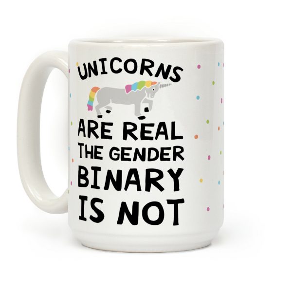 Unicorns Are Real The Gender Binary Is Not Coffee Mug Unicorns Are Real The Gender Binary Is Not Coffee Mug