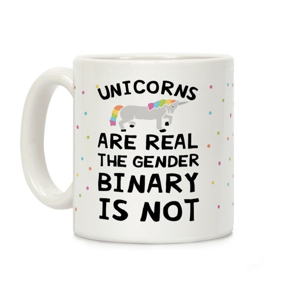 Unicorns Are Real The Gender Binary Is Not Coffee Mug Unicorns Are Real The Gender Binary Is Not Coffee Mug