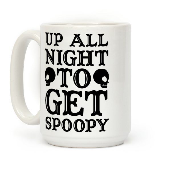 Up All Night To Get Spoopy Coffee Mug Up All Night To Get Spoopy Coffee Mug
