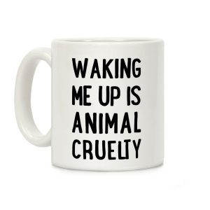 Waking me up is animal curelty Coffee Mug