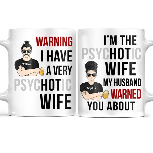 Warning Psychotic Hot Wife Husband - Couple Gift - Personalized Custom White Edge-to-Edge Mug Warning Psychotic Hot Wife Husband - Couple Gift - Personalized Custom White Edge-to-Edge Mug