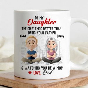 Watching You Be a Mom - Emotional Gift for Daughter - Custom Ceramic Mug for a Special Father-Daughter Connection
