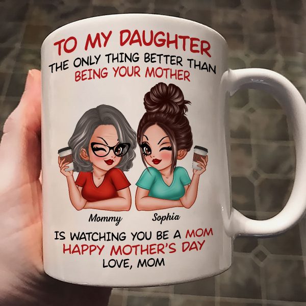 Watching You Be A Mom - Personalized Mug - Heartfelt Gift For Daughter Watching You Be A Mom - Personalized Mug - Heartfelt Gift For Daughter