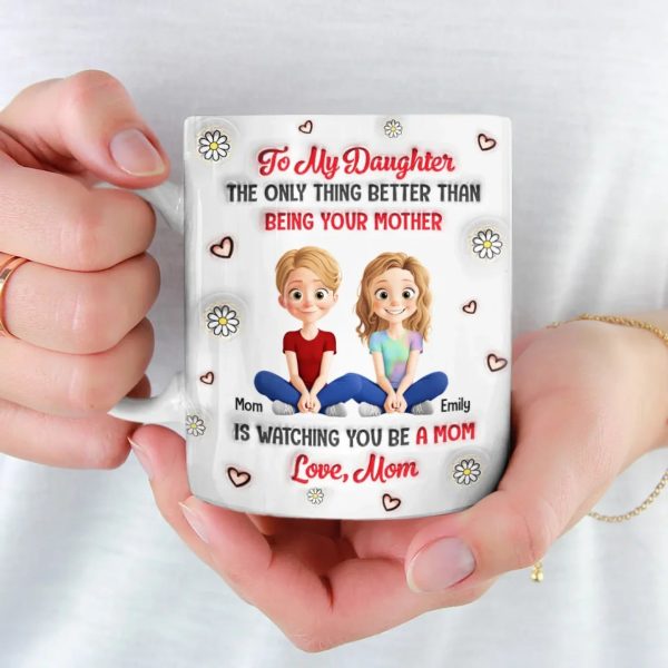 Watching You Be A Mom Is My Greatest Joy - Family Personalized Custom 3D Inflated Effect Printed Mug - Gift For Mom, Daughter Watching You Be A Mom Is My Greatest Joy - Family Personalized Custom 3D Inflated Effect Printed Mug - Gift For Mom, Daughter