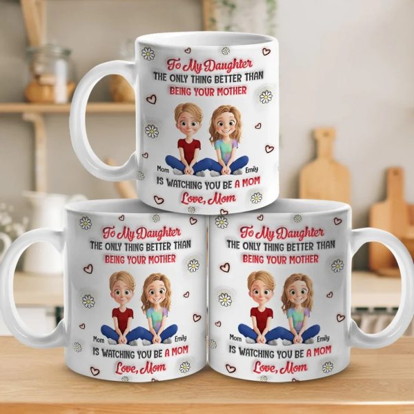 Watching You Be A Mom Is My Greatest Joy - Family Personalized Custom 3D Inflated Effect Printed Mug - Gift For Mom, Daughter Watching You Be A Mom Is My Greatest Joy - Family Personalized Custom 3D Inflated Effect Printed Mug - Gift For Mom, Daughter