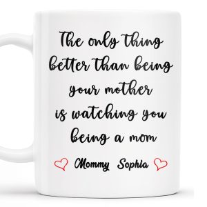 Watching You Being A Mom Heartfelt Quote Mug - Personalized Custom Coffee Mug - MOM035_MG