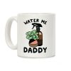 Water Me Daddy Coffee Mug Water Me Daddy Coffee Mug