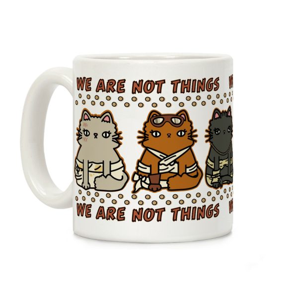 We Are Not Things Coffee Mug We Are Not Things Coffee Mug