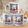 We Are Yours, No Returns No Refunds - Family Personalized Custom 3D Inflated Effect Printed Mug - Father's Day, Gift For Dad, Grandpa We Are Yours, No Returns No Refunds - Family Personalized Custom 3D Inflated Effect Printed Mug - Father's Day, Gift For Dad, Grandpa