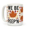 We Be Peep'n Coffee Mug We Be Peep'n Coffee Mug