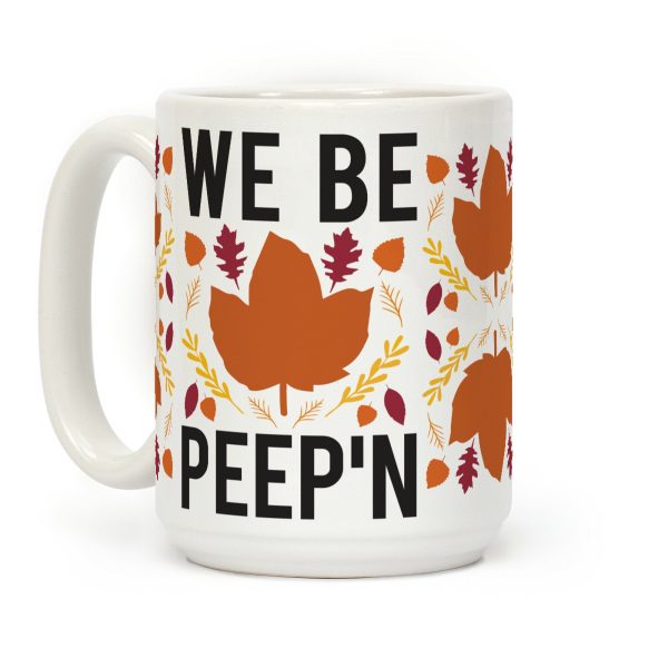 We Be Peep'n Coffee Mug We Be Peep'n Coffee Mug
