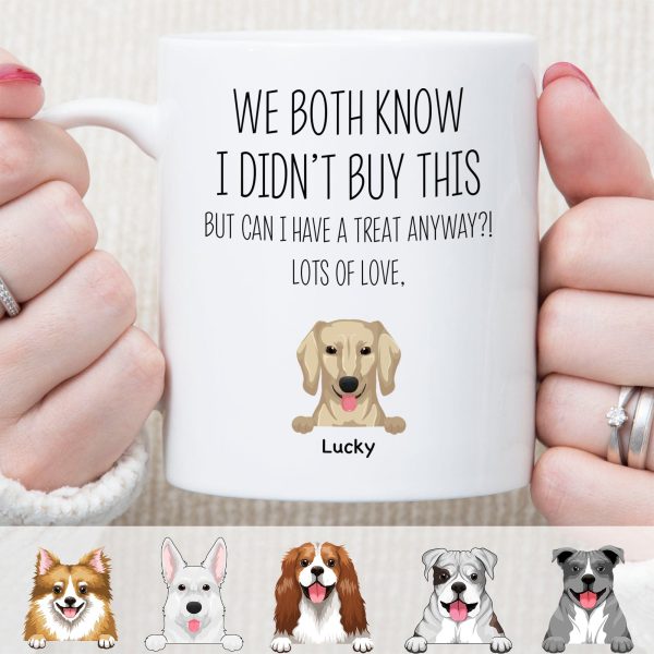We Both Know I Didn't Buy This Custom Funny Dog Mug C211 We Both Know I Didn't Buy This Custom Funny Dog Mug C211