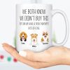We Both Know I Didn't Buy This Custom Funny Dog Mug C211 We Both Know I Didn't Buy This Custom Funny Dog Mug C211