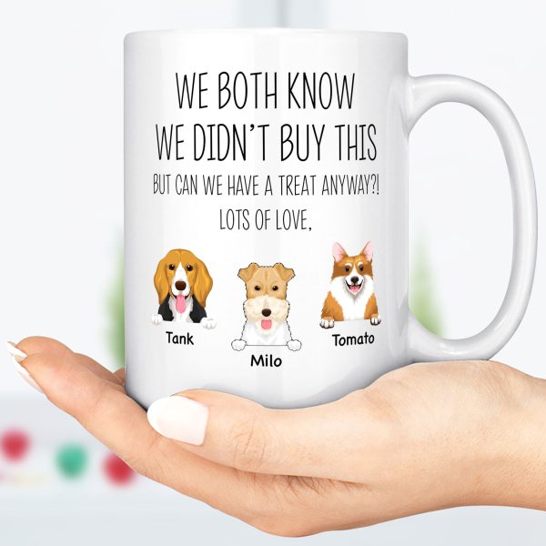 We Both Know I Didn't Buy This Custom Funny Dog Mug C211 We Both Know I Didn't Buy This Custom Funny Dog Mug C211