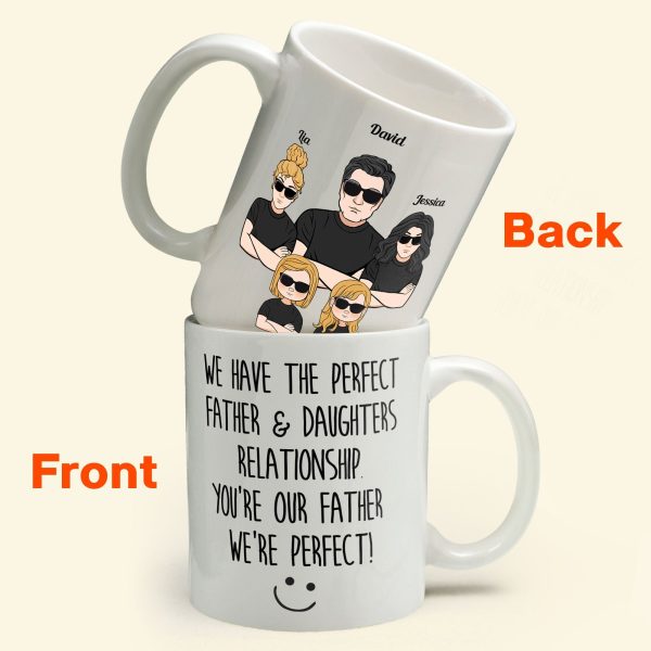 We Have The Perfect Father & Daughter Relationship - Personalized Mug - Father's Day, Birthday Gift For Father, Dad - From Daughters We Have The Perfect Father & Daughter Relationship - Personalized Mug - Father's Day, Birthday Gift For Father, Dad - From Daughters