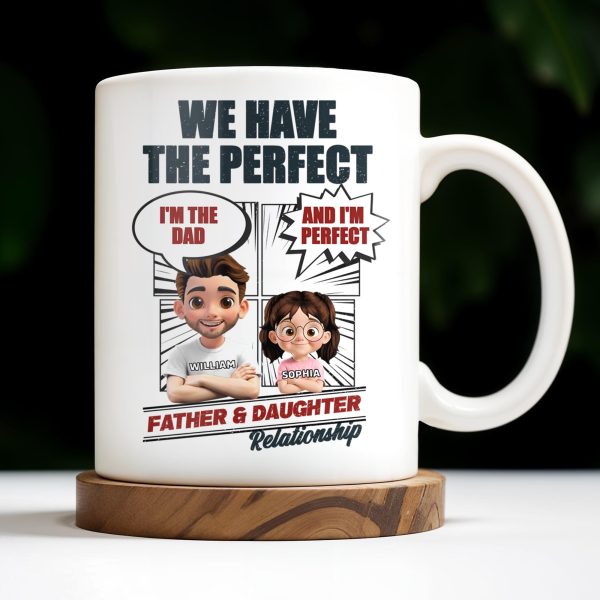 We Have The Perfect Father & Daughter Relationship, Cartoon Characters - Personalized Custom Coffee Mug - DAD136_MG We Have The Perfect Father & Daughter Relationship, Cartoon Characters - Personalized Custom Coffee Mug - DAD136_MG