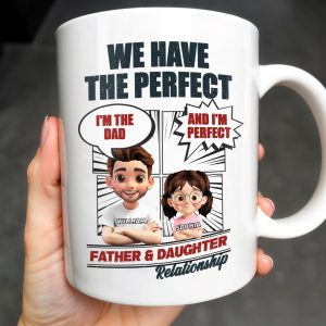 We Have The Perfect Father & Daughter Relationship, Cartoon Characters - Personalized Custom Coffee Mug - DAD136_MG