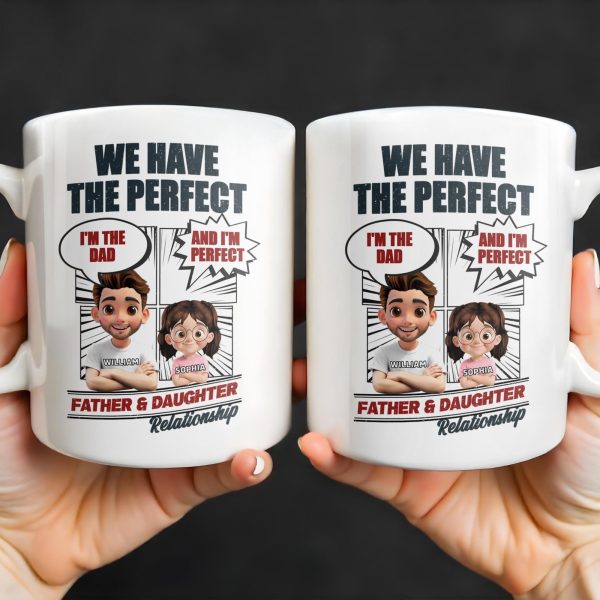 We Have The Perfect Father & Daughter Relationship, Cartoon Characters - Personalized Custom Coffee Mug - DAD136_MG We Have The Perfect Father & Daughter Relationship, Cartoon Characters - Personalized Custom Coffee Mug - DAD136_MG