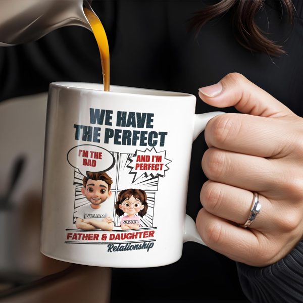 We Have The Perfect Father & Daughter Relationship, Cartoon Characters - Personalized Custom Coffee Mug - DAD136_MG We Have The Perfect Father & Daughter Relationship, Cartoon Characters - Personalized Custom Coffee Mug - DAD136_MG